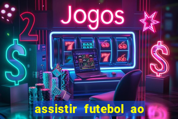 assistir futebol ao vivo multi canais